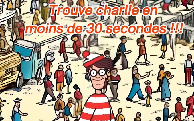 trouve charlie sur la place du village en moins de 30 secondes